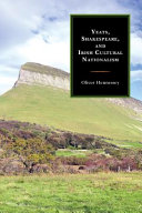 Yeats, Shakespeare, and Irish Cultural Nationalism / Oliver Michael Hennessey.