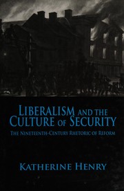Liberalism and the culture of security the nineteenth-century rhetoric of reform /