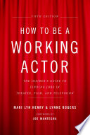 How to be a working actor /