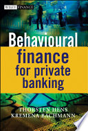 Behavioural finance for private banking Thorsten Hens and Kremena Bachmann.