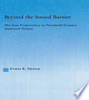 Beyond the sound barrier : the jazz controversy in twentieth-century American fiction / Kristin K. Henson.