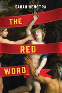 The red word / Sarah Henstra.