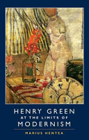 Henry Green and the limits of modernism /