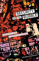 Security in the bubble : navigating crime in urban South Africa / Christine Hentschel.