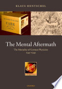 The mental aftermath the mentality of German physicists 1945-1949 /