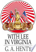 With Lee in Virginia : a story of the American Civil War /