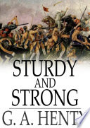 Sturdy and Strong : How George Andrews Made His Way, and Other Stories.