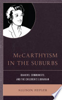 McCarthyism in the Suburbs : Quakers, Communists, and the Children's Librarian /