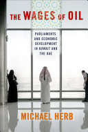 The wages of oil : parliaments and economic development in Kuwait and the UAE / Michael Herb.