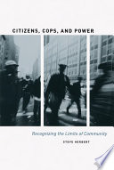 Citizens, cops, and power : recognizing the limits of community /