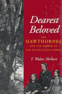 Dearest beloved : the Hawthornes and the making of the middle-class family / T. Walter Herbert.