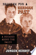 Requiem for a German past a boyhood among the Nazis /