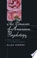 The romance of American psychology : political culture in the age of experts /