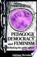 Pedagogy, democracy, and feminism : rethinking the public sphere / Adriana Hernández.