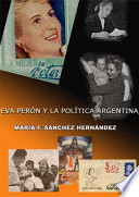 Eva Perón y la pol̕ítica Argentina /