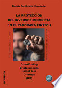 Proteccion del inversor minorista en el panorama Fintech : crowdfunding : criptomonedas. Initial Coin. Offerings. (ICO) /