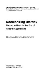 Decolonizing literacy Mexican lives in the era of global capitalism / Gregorio Hernandez-Zamora.