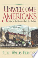 Unwelcome Americans living on the margin in early New England / Ruth Wallis Herndon.