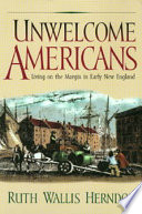 Unwelcome Americans : living on the margin in early New England / Ruth Wallis Herndon.