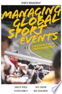 Managing Global Sport Events : Logistics and Coordination /