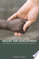 Desire for development : whiteness, gender, and the helping imperative / Barbara Heron.