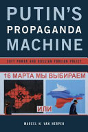 Putin's propaganda machine : soft power and Russian foreign policy / Marcel H. Van Herpen.