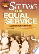 Sitting for equal service : lunch counter sit-ins, United States, 1960s / by Melody Herr.