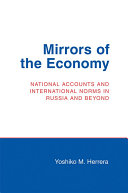 Mirrors of the economy : national accounts and international norms in Russia and beyond / Yoshiko M. Herrera.