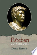 Esteban : the African slave who explored America / Dennis Herrick.