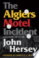 The Algiers Motel incident / John Hersey ; foreword by Danielle L. McGuire.