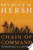Chain of command : the road from 9/11 to Abu Ghraib / Seymour M. Hersh.
