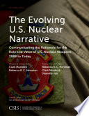 The evolving U.S. nuclear narrative : communicating the rationale for the role and value of U.S. nuclear weapons, 1989 to today /