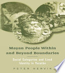 Mayan people within and beyond boundaries : social categories and lived identity in Yucatán / Peter Hervik.