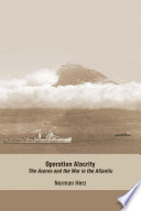 Operation Alacrity : the Azores and the war in the Atlantic /