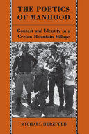 The poetics of manhood : contest and identity in a Cretan mountain village / Michael Herzfeld.