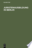 Juristenausbildung in Berlin : Die Ausbildungsvorschriften in der Neufassung 1985 mit Erlauterungen /