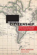 Revoking citizenship : expatriation in America from the Colonial era to the War on Terror / Ben Herzog ; with a foreword by Edoardo Román.