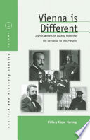 "Vienna is different" Jewish writers in Austria from the fin de siecle to the present / Hillary Hope Herzog.