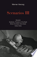 Scenarios III : Stroszek : Nosferatu, phantom of the night : Where the green ants dream : Cobra verde /