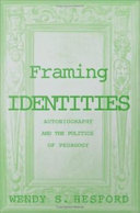 Framing identities : autobiography and the politics of pedagogy / Wendy S. Hesford.