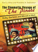 The cinematic voyage of The Pirate : Kelly, Garland, and Minnelli at work /