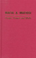 Mafia & Mafiosi : origin, power, and myth /