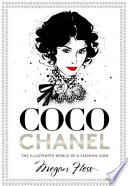 Coco Chanel : the illustrated world of a fashion icon /