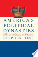 America's political dynasties : from Adams to Clinton /