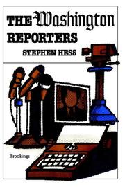 The Washington reporters : newswork / Stephen Hess.