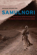 SamulNori : contemporary Korean drumming and the rebirth of itinerant performance culture /