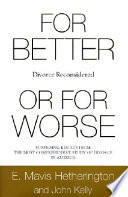 For better or for worse : divorce reconsidered / by E. Mavis Hetherington and John Kelly.