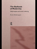 The badlands of modernity : heterotopia and social ordering / Kevin Hetherington.
