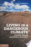 Living in a dangerous climate : climate change and human evolution / Renée Hetherington.