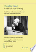 Theodor Heuss, Vater der Verfassung : zwei Reden im Parlamentarischen Rat über das Grundgesetz 1948/49 /